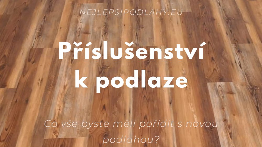 Příslušenství k vinylové podlaze - kopie